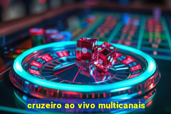 cruzeiro ao vivo multicanais